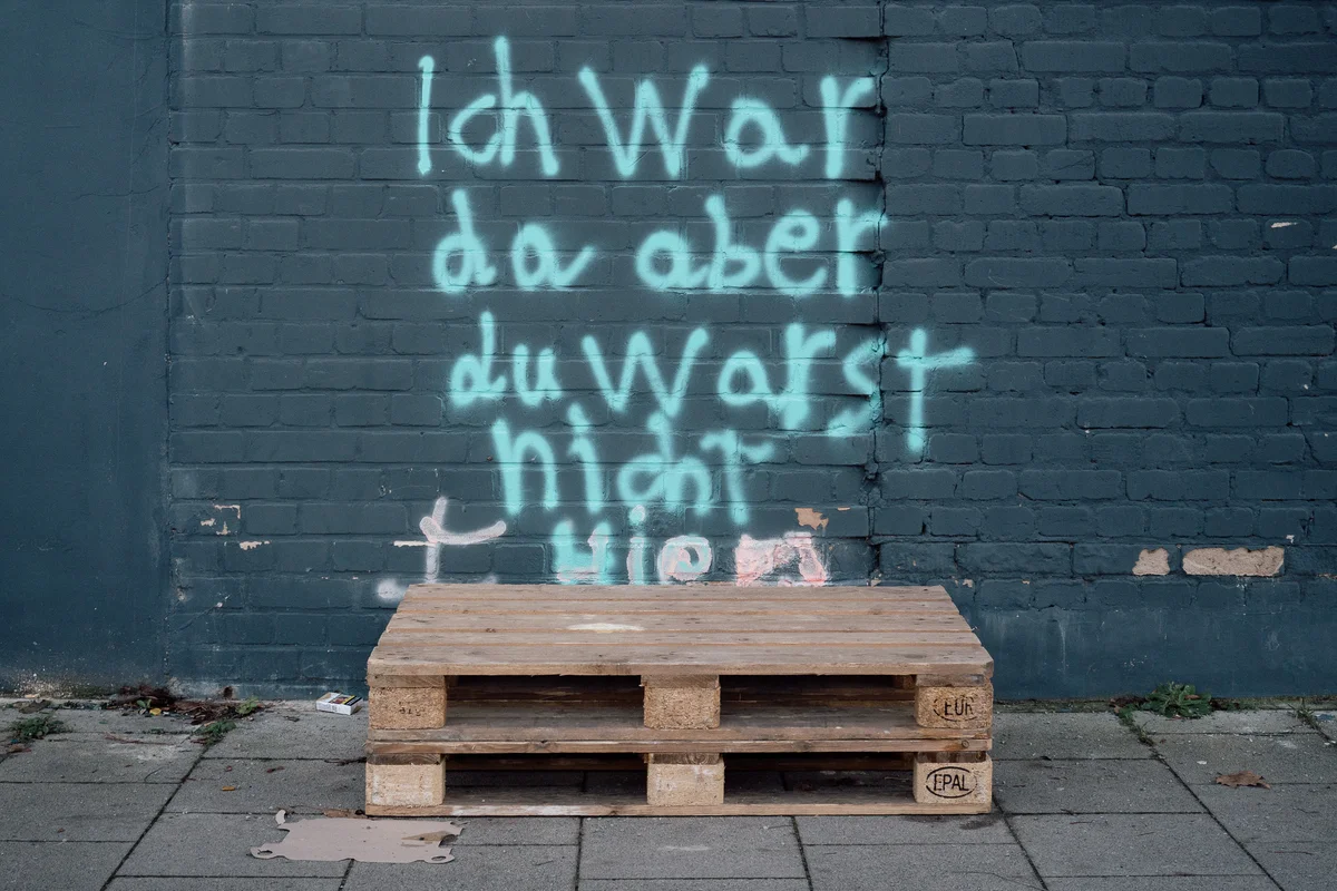 Ich war da, aber du warst nicht hier.